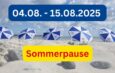 Sommerpause vom 04.08. bis 15.08.2025